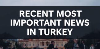 Türkiye’de Son Günlerdeki En Önemli Haberler Recent Most Important News in Turkey
